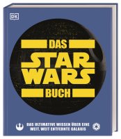 Das Star Wars Buch Das ultimative Wissen